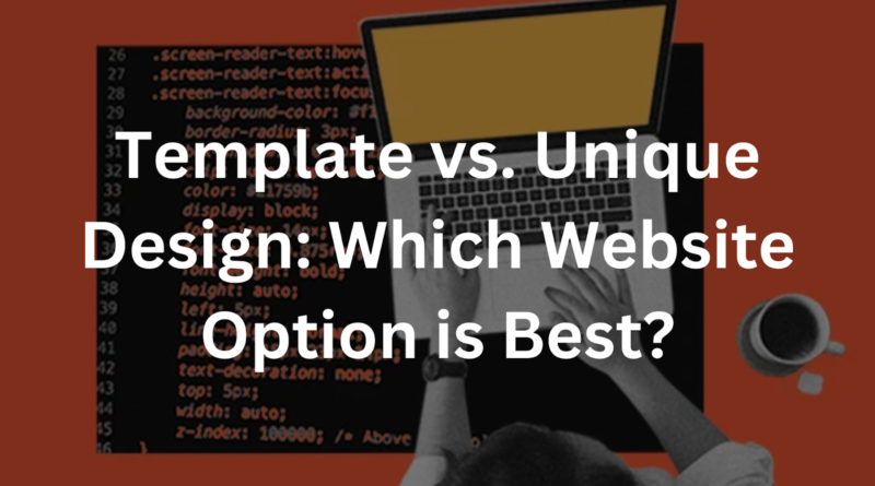 Template vs. Unique Design: